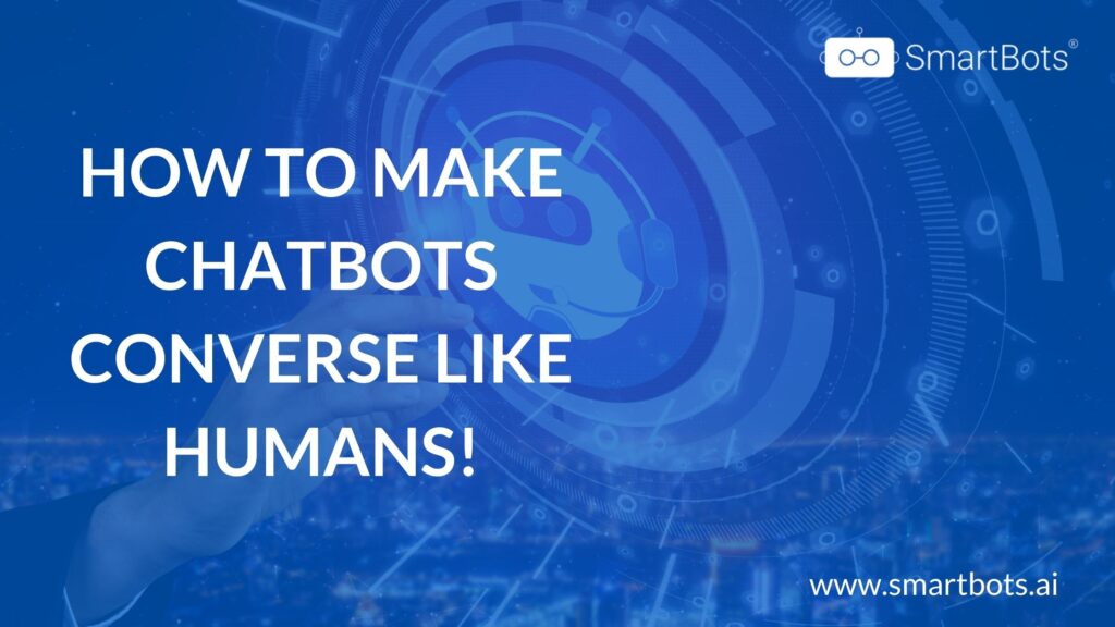 How-to-Make-Chatbots-Converse-like-Humans-1